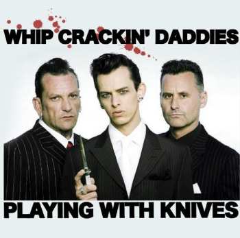 Album Whip Crackin' Daddies: Playing With Knives