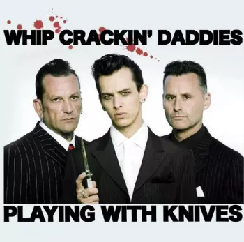 Whip Crackin' Daddies: Playing With Knives