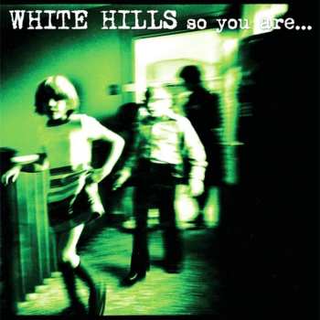 CD White Hills: So You Are... So You'll Be 657429