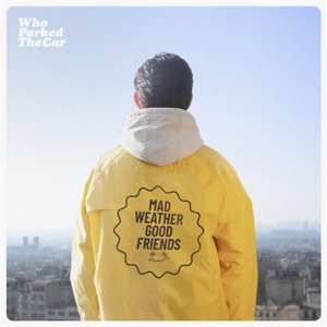 LP/CD Who Parked The Car: Mad Weather Good Friends 587231