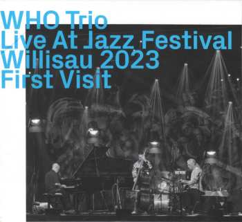 Album WHO Trio: Live At Jazz Festival Willisau 2023 First Visit