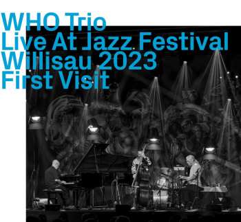 CD WHO Trio: Live At Jazz Festival Willisau 2023 First Visit 619718