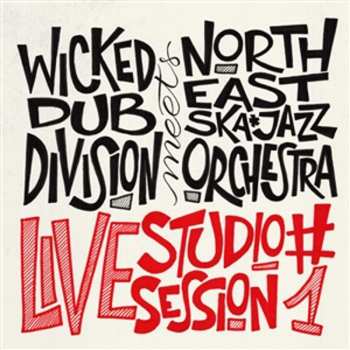 Album Wicked Dub Division & North East Ska Jazz Orch: Live Studio Session #1