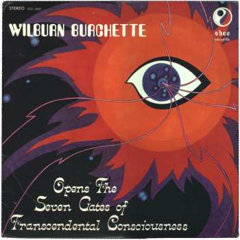 LP Master Wilburn Burchette: Opens The Seven Gates Of Transcendental Consciousness LTD 608393