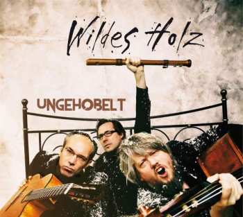 Album Wildes Holz: Ungehobelt