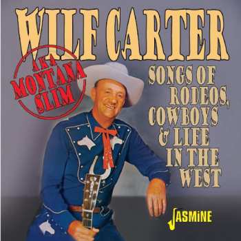 Album Wilf Carter: Songs Of Rodeos, Cowboys & Life In The West