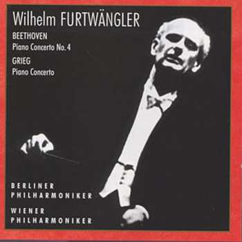 CD Wilhelm Furtwängler: Beethoven: Concerto For Piano And Orchestra No.4 / Grieg: Concerto For Piano And Orchestra  544184