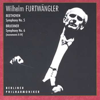 CD Wilhelm Furtwängler: Beethoven: Symphony No.5. / Bruckner: Symphony No.6 548720