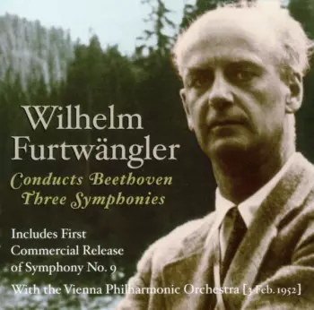 Wilhelm Furtwängler Conducts Beethoven Three Symphonies