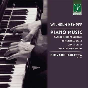 Album Wilhelm Kempff: Piano Music (Rapsodisches Präludium, Suite Ischia Op. 68, Sonata Op. 47, Bach Transcriptions)