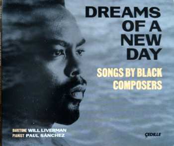 Album Will Liverman: Dreams Of A New Day - Songs By Black Composers