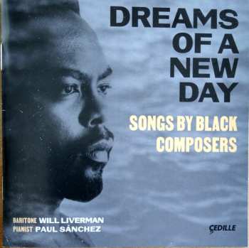 CD Will Liverman: Dreams Of A New Day - Songs By Black Composers 480365