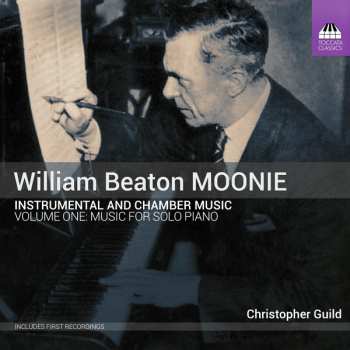 Album William Beaton Moonie: Instrumental- & Kammermusik Vol.1 - Klavierwerke