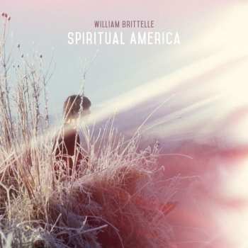 Album William Brittelle: Spiritual America