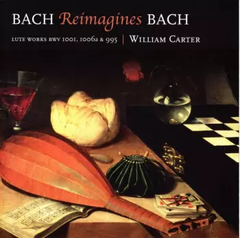 Bach Reimagines Bach. Lute Works BWV 1001, 1006a & 995