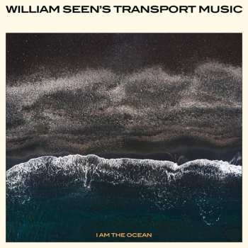 LP William Seen's Transport Music: I Am The Ocean 138593