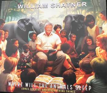 Album William Shatner: Where Will The Animals Sleep: Songs For Kids And Other Living Things