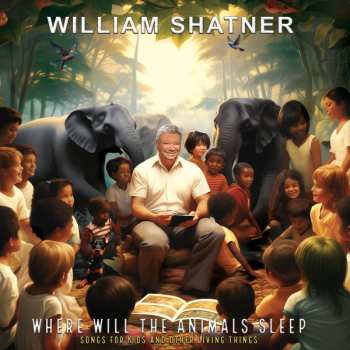 LP William Shatner: Where Will The Animals Sleep: Songs For Kids And Other Living Things CLR | LTD 612116