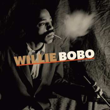 LP Willie Bobo: Dig My Feeling 632384