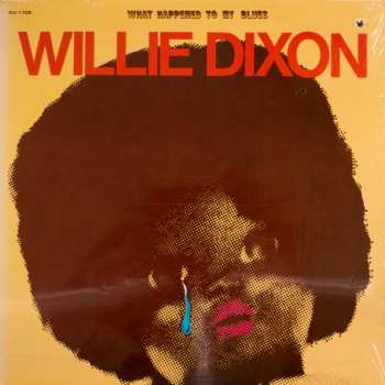 Album Willie Dixon: What Happened To My Blues