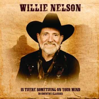 Album Willie Nelson: Is There Something On Your Mind (20 Country Classics)