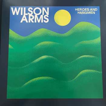 Album Wilson Arms: Heroes & Hangmen