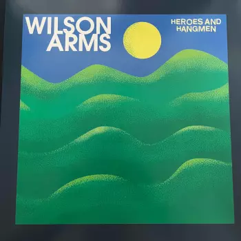 Wilson Arms: Heroes And Hangmen