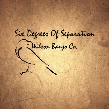 Album Wilson Banjo Co.: Six Degrees Of Separation