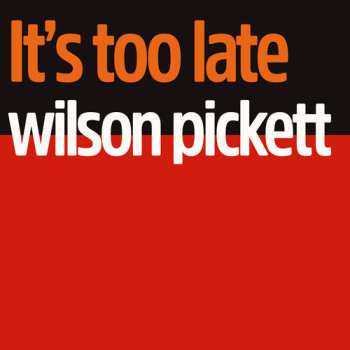 CD Wilson Pickett: It's Too Late 659021