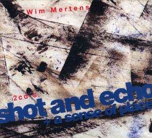 2CD Wim Mertens: Shot And Echo / A Sense Of Place DIGI 558260