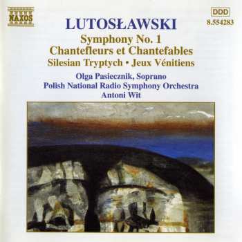 Album Antoni Wit: Symphony No. 1, Chantefleurs Et Chantefables, Silesian Tryptych • Jeux Vénitiens (Orchestral Works Vol. 6)