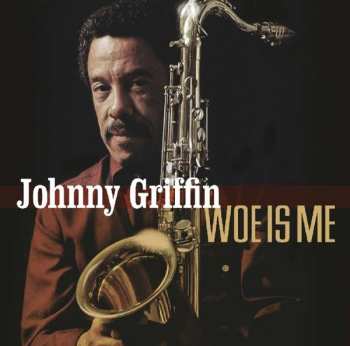 Album Johnny Griffin: Woe Is Me