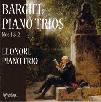 Woldemar Bargiel: Bargiel Piano Trios Nos 1 & 2