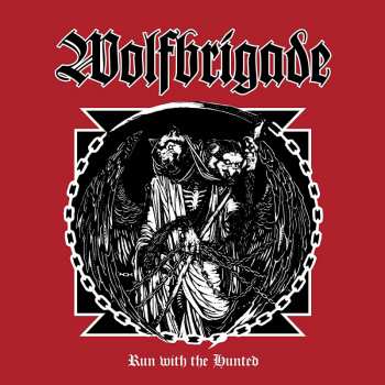 Album Wolfbrigade: Run With The Hunted