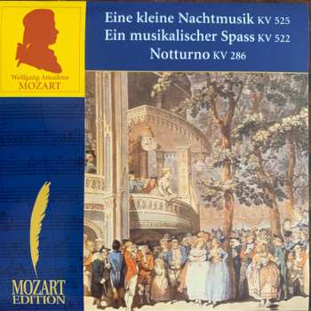 Album Wolfgang Amadeus Mozart: Eine Kleine Nachtmusik KV 525 / Ein Musikalischer Spass KV 522 / Notturno KV 286