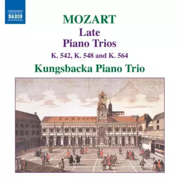 Late Piano Trios (K. 542, K. 548 And K. 564)