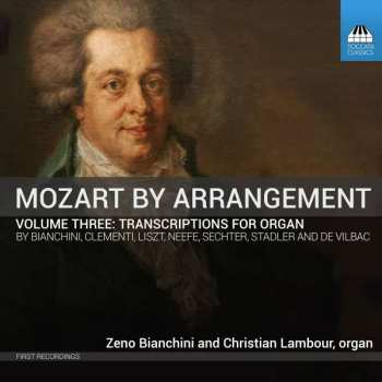 Album Wolfgang Amadeus Mozart: Mozart By Arrangement, Volume Three: Transcriptions For Organ