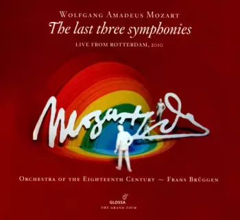 Wolfgang Amadeus Mozart: Mozart, The Last Three Symphonies -Live From Rotterdam, 2010