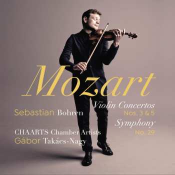 Wolfgang Amadeus Mozart: Violin Concertos Nos. 3 & 5; Symphony No. 29