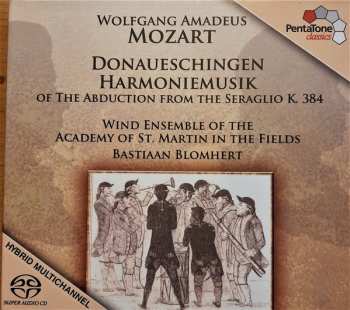 Album Wolfgang Amadeus Mozart: Donaueschinger Harmoniemusik Zu "entführung Aus Dem Serail"