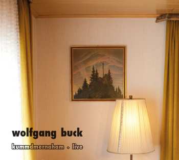 Wolfgang Buck: Kummdmernaham Live