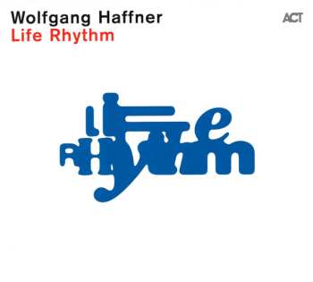 Album Wolfgang Haffner: Life Rhythm