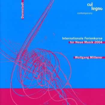 SACD Wolfgang Mitterer: Internationale Ferienkurse Für Neue Musik Darmstadt 2004 657843