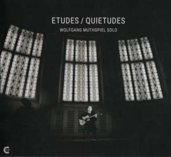 Album Wolfgang Muthspiel: Etudes / Quietudes