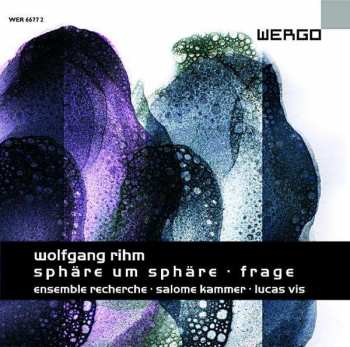 Album Wolfgang Rihm: Sphäre Um Sphäre / Frage