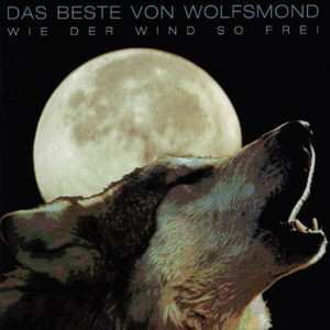 Album Wolfsmond: Das Beste Von Wolfsmond - Wie Der Wind So Frei