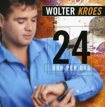 Album Wolter Kroes: 24 Uur Per Dag