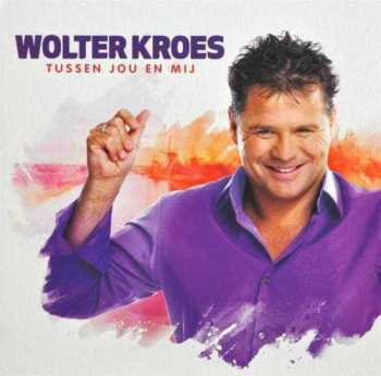 Album Wolter Kroes: Tussen Jou En Mij