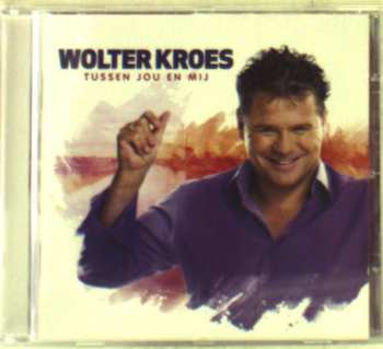 CD Wolter Kroes: Tussen Jou En Mij 611537