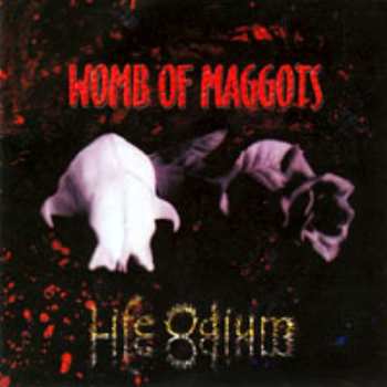 Album Womb Of Maggots: Life Odium